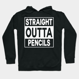 Straight Outta Pencils T Shirt Funny Teacher Gift Hoodie